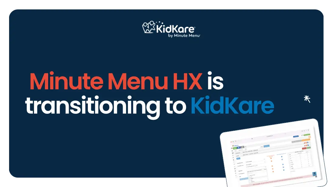 Minute Menu HX is transitioning to KidKare ​